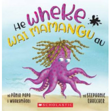 He Wheke Wai Mamangu Au / I'm An Inky Octopus (Maori Ed.)