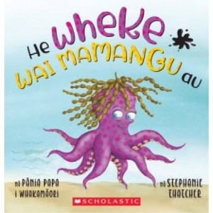 He Wheke Wai Mamangu Au / I'm An Inky Octopus (Maori Ed.)