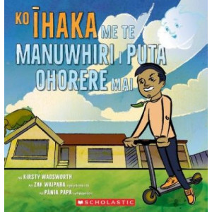 Ihaka and the Unexpected Visitor / Ko Ihaka Me Te Manuwhiri Whakarere (Maori Ed)