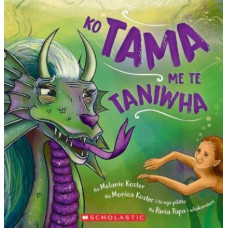 Ko Tama Me Te Taniwha (Tama and the Taniwha - Maori Edition)