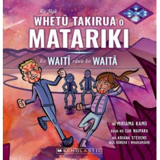 Ko Nga Whetu Takirua o Matariki: Ko Waiti Raua Ko Waita (The Twin Stars of Matariki: Waiti and Waita - Maori Edition)