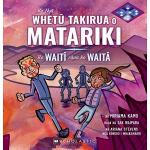 Ko Nga Whetu Takirua o Matariki: Ko Waiti Raua Ko Waita (The Twin Stars of Matariki: Waiti and Waita - Maori Edition)