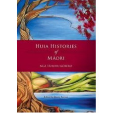 Huia Histories of Maori: Nga Tahuhu Korero