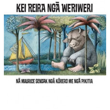 Kei Reira Nga Weriweri: Where the Wild Things are Maori Edition
