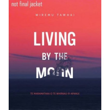 Living by the Moon: Te Maramataka O Te Whanau-a-Apanui