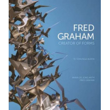 Te Tohunga Auaha: Fred Graham - Creator of Forms