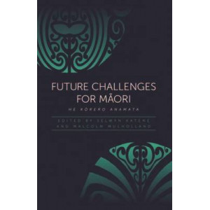 Future Challenges for Maori: He Korero Anamata