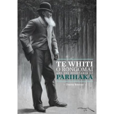 Te Whiti o Rongomai and the Resistance of Parihaka