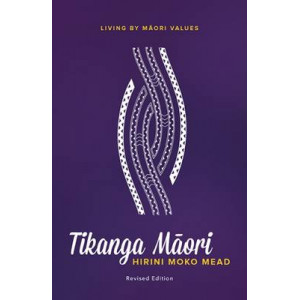 Tikanga Maori: Living by Maori Values (Revised Edition)