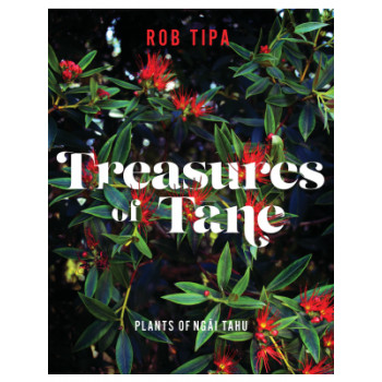 Treasures of Tane: Plants of Ngati Tahu