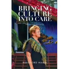 Bringing Culture into Care: A Biography of Amohaere Tangitu