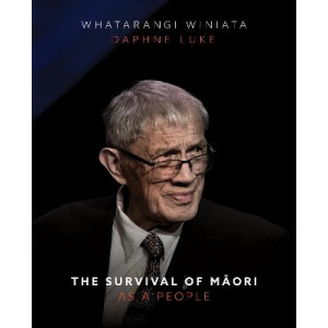 Survival of Maori as a People:  Collection of Papers by Emeritus Professor Whatarangi Winiata
