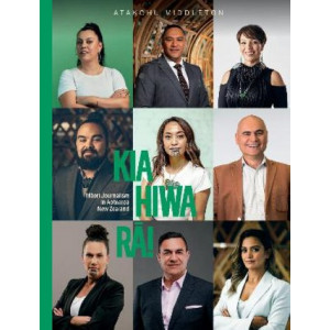 Kia Hiwa Ra!: Maori Journalism in Aotearoa New Zealand