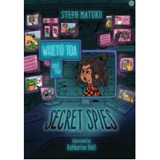 Whetu Toa and The Secret Spies *Winner NZSA Shaw Writer’s Award 2024*