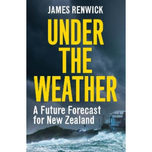 Under The Weather: A future forecast for New Zealand