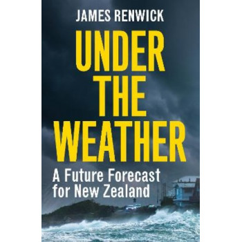 Under The Weather: A future forecast for New Zealand