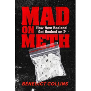 Mad on Meth: How New Zealand got hooked on P