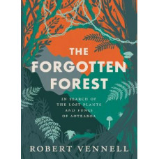 The Forgotten Forest: The hidden world of NZ's overlooked plants and fungi