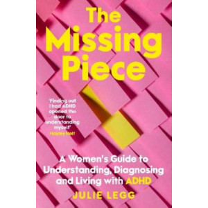 The Missing Piece: A Women's Guide to Understanding, Diagnosing and Living with ADHD