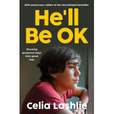 He'll Be OK: Growing Gorgeous Boys Into Good Men 20th Anniversary Edition