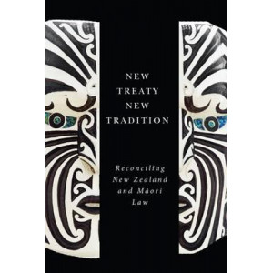 New Treaty, New Tradition: Reconciling New Zealand and Maori Law