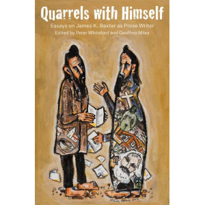 Quarrels with Himself: Essays on James K. Baxter as Prose Writer