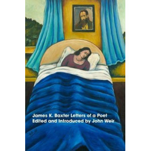 James K Baxter: Letters of a Poet