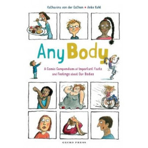 Any Body: A Comic Compendium of Important Facts and Feelings About Our Bodies