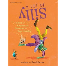 A Lot of Silly: A Book of Rhymes and Nonsense *Staff Pick 2024*