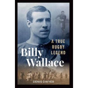Billy Wallace: A True Rugby Legend