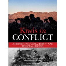 Kiwis in Conflict: A History of New Zealanders at War Revised and Updated