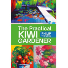The Practical Kiwi Gardener