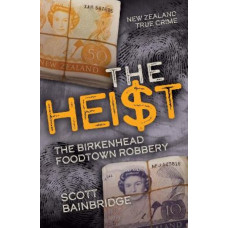 The Heist: The Birkenhead Foodtown Robbery