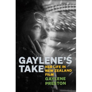 Gaylene's Take: A Woman's Life in New Zealand Film