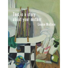 This Is a Story About Your Mother