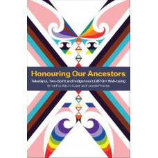 Honouring Our Ancestors: Takatapui, Two-Spirit and Indigenous LGBTQI+ Well-Being