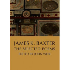 James K. Baxter: The Selected Poems