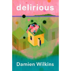 Delirious *Ockhams 2025 Winner Jann Medlicott Acorn Prize for Fiction*