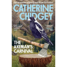 The Axeman's Carnival *Winner Jann Medlicott Acorn Prize for Fiction Ockham 2023* (small format)
