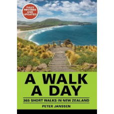 A Walk A Day: 365 Short Walks in New Zealand