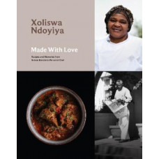 Made With Love: Recipes and Memories from Nelson Mandela's Personal Chef
