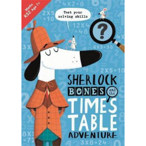 Sherlock Bones and the Times Table Adventure: A KS2 home learning resource