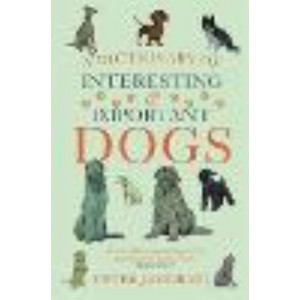 Dictionary of Interesting and Important Dogs, A