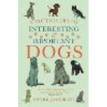 Dictionary of Interesting and Important Dogs, A