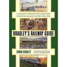 Bradley's Railway Guide: A journey through two centuries of British railway history, 1825-2025