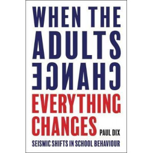 When the Adults Change, Everything Changes: Seismic shifts in school behaviour