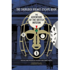 The Sherlock Holmes Escape Book: The Adventure of the British Museum: Solve the Puzzles to Escape the Pages
