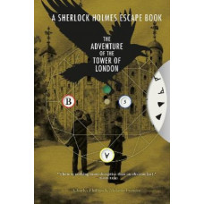 A Sherlock Holmes Escape Book: The Adventure of the Tower of London: Solve the Puzzles to Escape the Pages