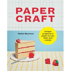 Papercraft: Unique projects in paper to cut, fold, and create
