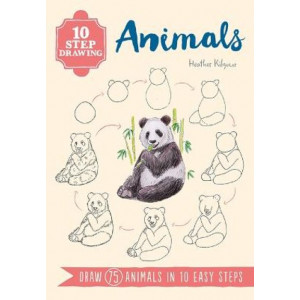 10 Step Drawing: Animals: Draw 75 Animals in 10 Easy Steps